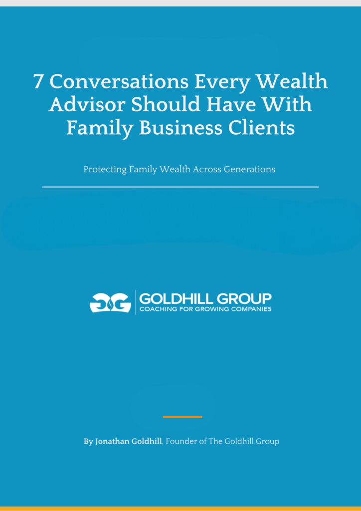 7 Conversations Every Wealth Advisor Should Have with Family Business Clients